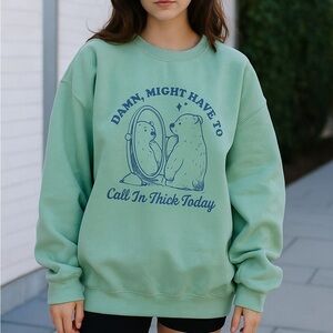 "Call In Thick Today" Bear Sweatshirt - Funny & Cozy Oversized Comfort